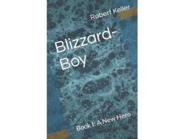 Livro Blizzard-Boy: Book I: A New Hero de Robert Keller ( Inglês )