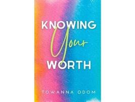 Livro Knowing Your Worth de Towanna Odom ( Inglês )