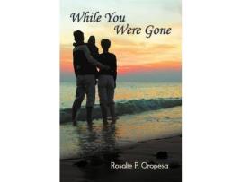 Livro While You Were Gone de Rosalie P. Oropesa ( Inglês )