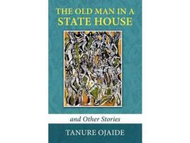Livro The Old Man In A State House And Other Stories de Tanure Ojaide ( Inglês )