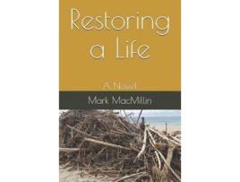 Livro Restoring A Life: A Novel de Mark MacMillin ( Inglês )
