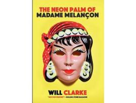 Livro The Neon Palm Of Madame Melancon de Will Clarke ( Inglês )