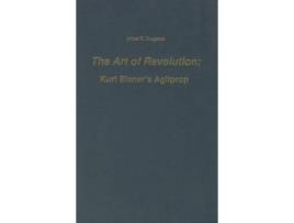 Livro The Art Of Revolution: Kurt Eisner'S Agitprop de Albert E. Gurganus ( Inglês )