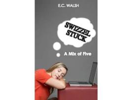 Livro Swizzel Stuck: A Mix Of Five de E.C. Walsh ( Inglês )