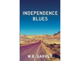 Livro Independence Blues de W. B. Garvey ( Inglês )