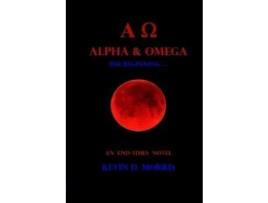 Livro Alpha &Amp; Omega - The Beginning ... de Kevin D. Morris ( Inglês )