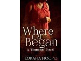 Livro Where It All Began: A &Quot;Heartbeats&Quot; Novel de Lorana L Hoopes ( Inglês )