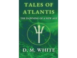 Livro Tales Of Atlantis: The Dawning Of A New Age de David White ( Inglês )