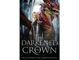 Livro The Darkened Crown, The Last Dragon Skin Chronicles, Book 4 de Georgina Makalani ( Inglês )