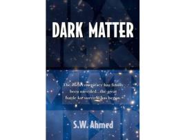 Livro Dark Matter de S. W. Ahmed ( Inglês )