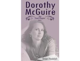 Livro Dorothy Mcguire : The Final Chapter de Brian Reddish ( Inglês )