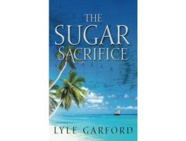 Livro The Sugar Sacrifice de Lyle Garford ( Inglês )