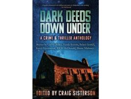 Livro Dark Deeds Down Under: A Crime &Amp; Thriller Anthology de Craig Sisterson ( Inglês )