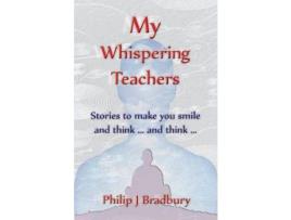 Livro My Whispering Teachers: Stories To Make You Smile And Think ... And Think ... de Philip John Bradbury ( Inglês )