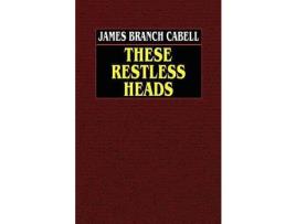 Livro These Restless Heads de James Branch Cabell ( Inglês )