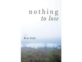 Livro Nothing To Lose de Kim Suhr ( Inglês )