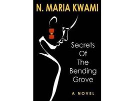 Livro Secrets Of The Bending Grove de N. Maria Kwami ( Inglês )