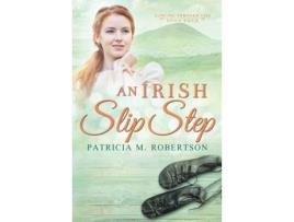 Livro An Irish Slip Step de Patricia M. Robertson ( Inglês )