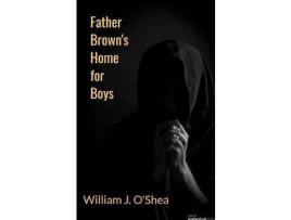 Livro Father Brown'S Home For Boys de William J O'Shea ( Inglês )