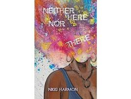 Livro Neither Here Nor There de Nikki Harmon ( Inglês )