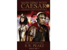 Livro Marching With Caesar-Antony And Cleopatra:: Part Ii-Cleopatra de R. W. Peake ( Inglês )