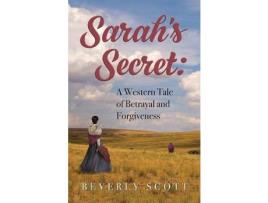 Livro Sarah'S Secret: A Western Tale Of Betrayal And Forgiveness de Beverly Scott ( Inglês )