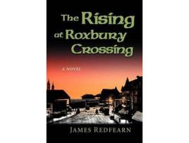 Livro The Rising At Roxbury Crossing de James G. Redfearn ( Inglês )