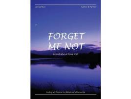 Livro Forget Me Not - Losing My Partner To Alzheimers Dementia - Novel About Love Lost de Janice Muir ( Inglês )