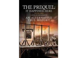 Livro The Prequel - It Happened Here - Vol Iii de John Kingston ( Inglês )