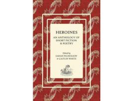 Livro Heroines: An Anthology Of Short Fiction And Poetry de Sarah E Nicholson ( Inglês )