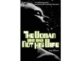 Livro The Woman Who Was Not His Wife de Sue Eaton ( Inglês )