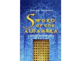 Livro Sword Of The Alhambra: A Tale Of Ancient Spain de Joseph Anthony ( Inglês )