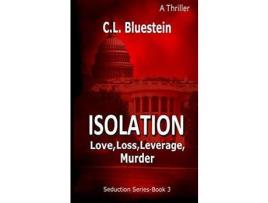 Livro Isolation: Love, Loss, Leverage, Murder de C L Bluestein ( Inglês )