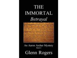 Livro The Immortal Betrayal de Glenn Rogers ( Inglês )