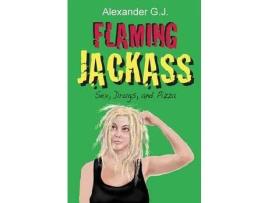 Livro Flaming Jackass: Sex, Drugs, And Pizza de Alexander G. J. ( Inglês )