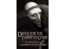 Livro Drink For The Thirst To Come de Lawrence Santoro ( Inglês )