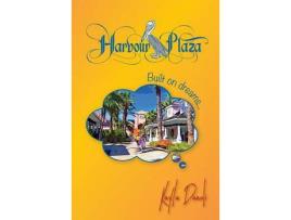 Livro Harbour Plaza: Built On Dreams de Kayla Danoli ( Inglês )