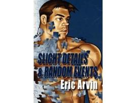 Livro Slight Details &Amp; Random Events de Eric Arvin ( Inglês )