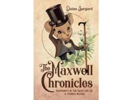 Livro The Maxwell Chronicles: Happenin'S In The Daily Life Of A Condo Mouse de Elaine Sorgard ( Inglês )