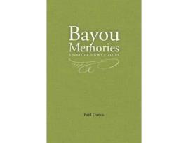 Livro Bayou Memories: A Book Of Short Stories de Paul Danos ( Inglês )