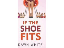 Livro If The Shoe Fits de Dawn White ( Inglês )
