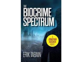 Livro The Biocrime Spectrum de Erik Tabain ( Inglês )