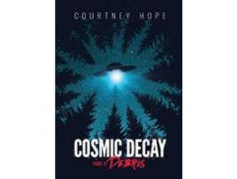 Livro Cosmic Decay: Debris de Courtney Rachelle Hope ( Inglês )