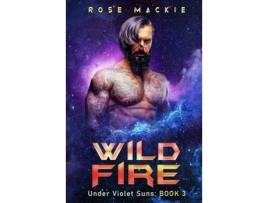 Livro Wild Fire: A Sci Fi Alien Romance de Rose Mackie ( Inglês )