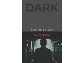 Livro Dark: Nathan'S Story de Aaron Howe ( Inglês )