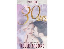 Livro 30 Days: Part One: Part One de Belle Brooks ( Inglês )