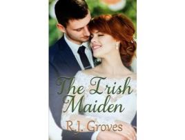 Livro The Irish Maiden de R.J. Groves ( Inglês )