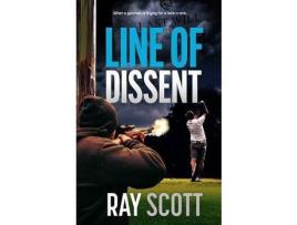 Livro Line Of Dissent: When A Gunman Is Trying For A Hole In One... de Ray Scott ( Inglês )