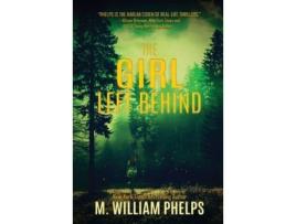 Livro The Girl Left Behind de M. William Phelps ( Inglês )