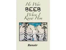 Livro He Was Beeb When I Knew Him de Renoir ( Inglês )